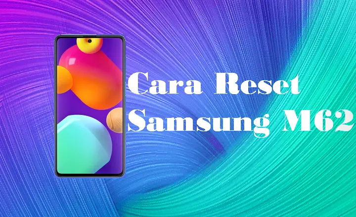 Cara Reset Samsung M62
