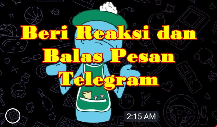 Cara Memberi Reaksi dan Membalas Pesan Telegram