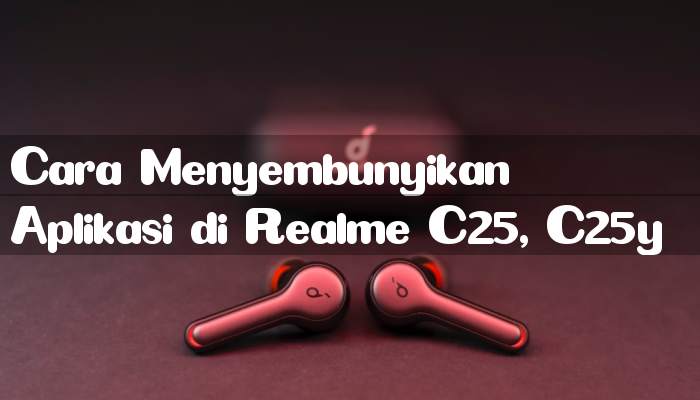 Cara Menyembunyikan Aplikasi di Realme C25, C25y
