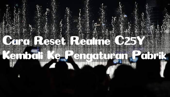 Cara Reset Realme C25Y Kembali Ke Pengaturan Pabrik